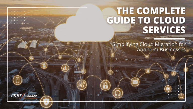 Simplifying Cloud Migration for Anaheim Businesses: The Complete Guide to Cloud Services