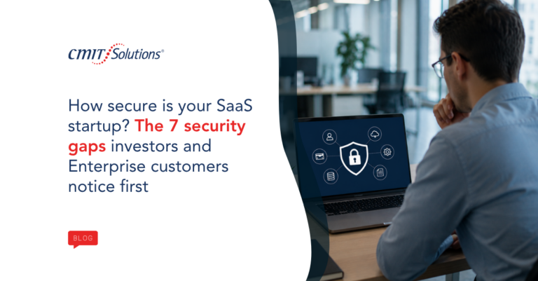 CMIT Solutions blog hero: a man at a laptop with a security shield graphic, tied to the SaaS startup security gaps headline.