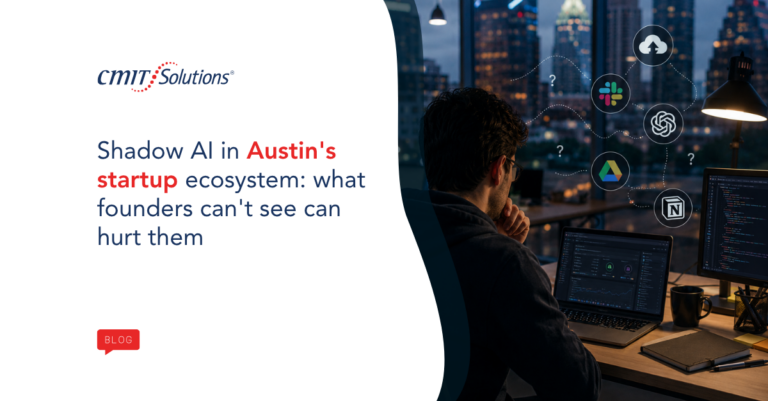 Hero image for a blog: CMIT Solutions logo and the headline about shadow AI in Austin's startup ecosystem; man at a desk with multiple monitors and floating app icons over a city skyline.