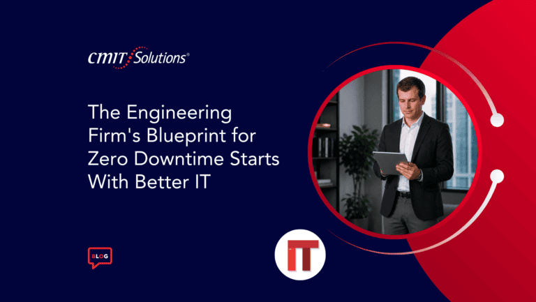 CMIT Solutions blog header: the title "The Engineering Firm's Blueprint for Zero Downtime Starts With Better IT" with a man in a suit holding a tablet beside a circular red graphic on a navy background.