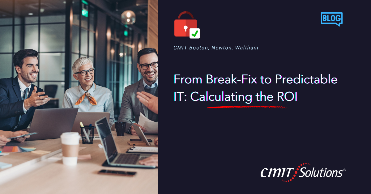 Three professionals discuss around a conference table with laptops; right panel shows the blog title 'From Break-Fix to Predictable IT: Calculating the ROI' and the CMIT Solutions logo.