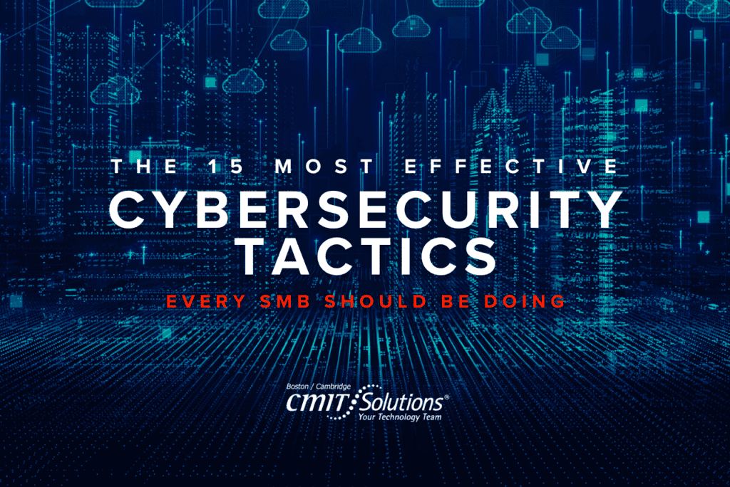 15 Most Effective Cybersecurity Tactics | CMIT Boston Cambridge