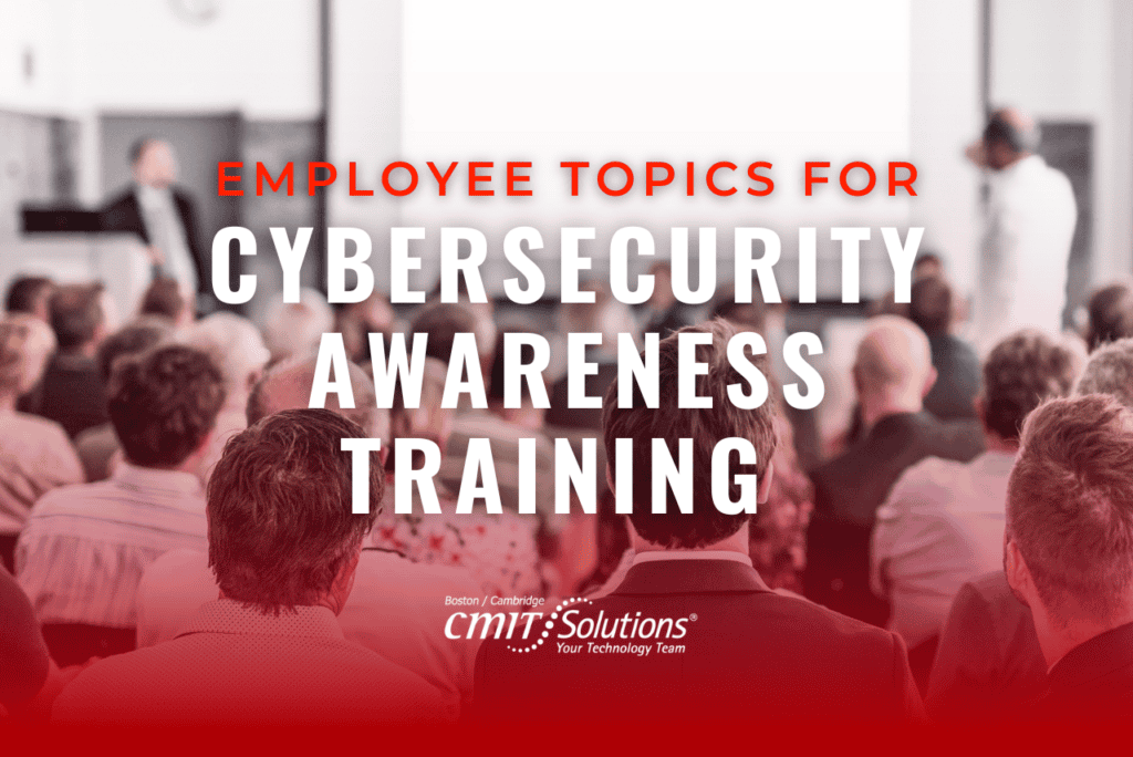 Employee Cybersecurity Awareness Training | CMIT Boston Cambridge