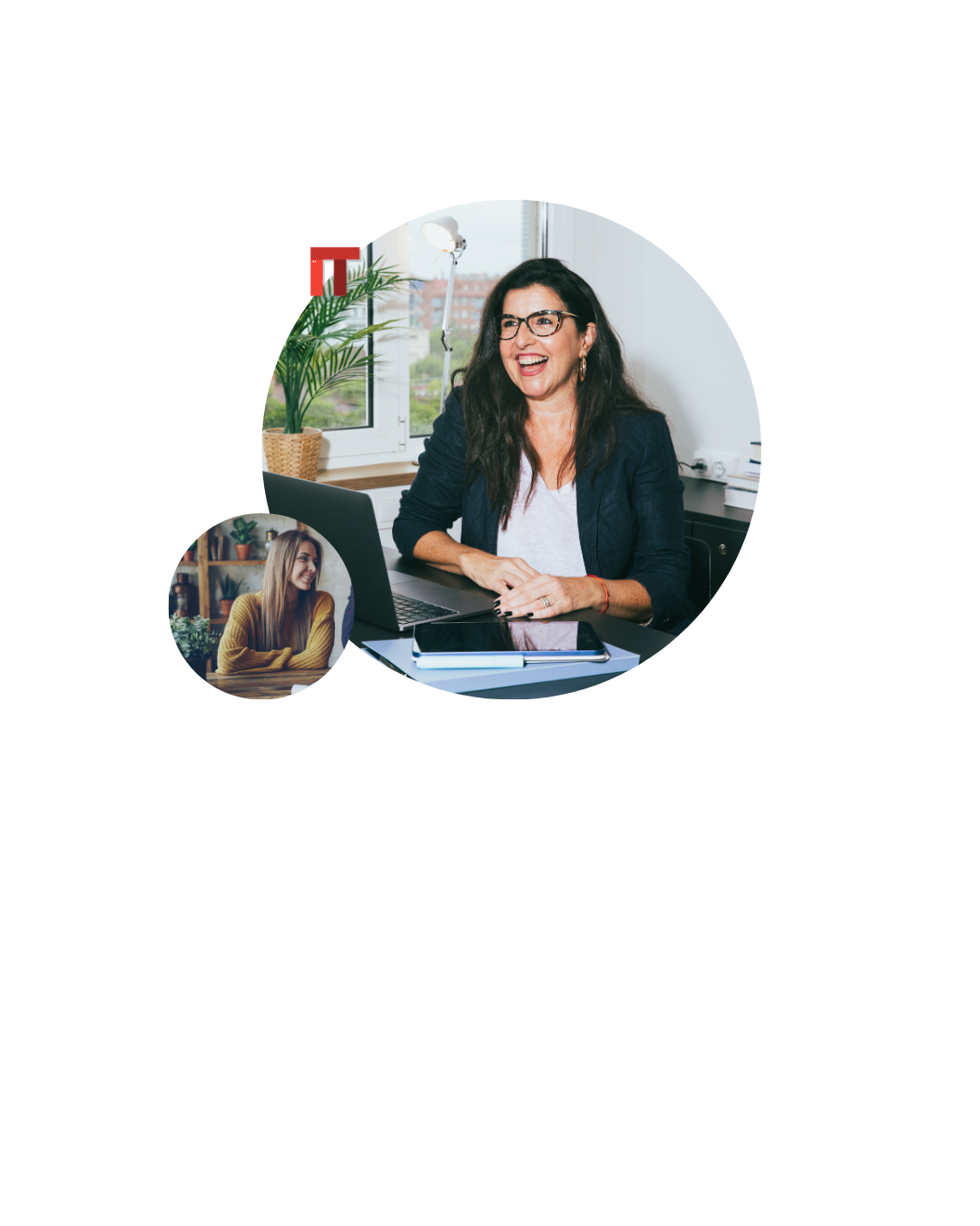 Two overlapping circular photos: a smiling woman with glasses at a desk with laptop and tablet, plus a smaller inset of a second woman in the background.