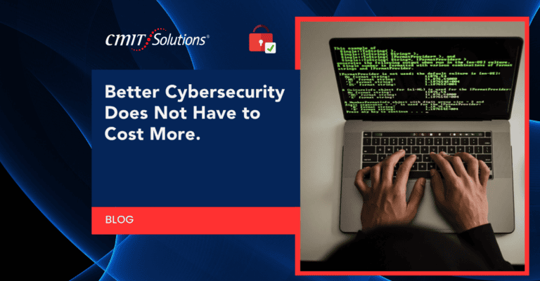 CMIT Solutions blog banner: 'Better Cybersecurity Does Not Have to Cost More' with a laptop showing code on the right.