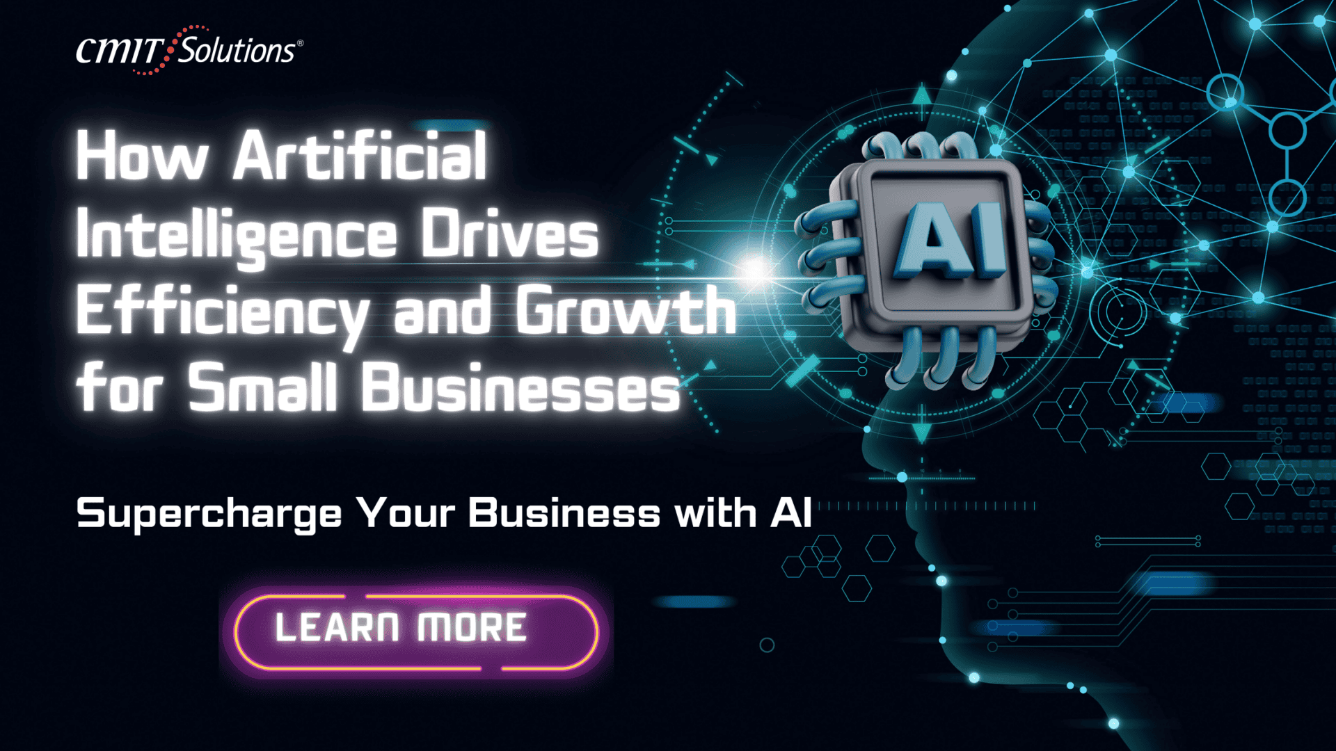 AI written in the background with a text that reads “How Artificial Intelligence Drives Efficiency and Growth for Small Businesses” and a Learn More button.