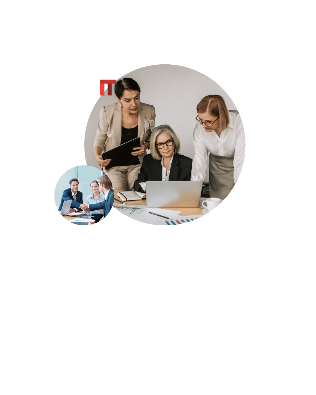 Group of professionals gathered around a laptop, discussing documents on a table; a large circular image with a smaller overlapping circle showing a handshake.