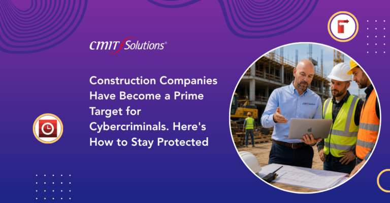 CMIT Solutions hero banner: “Construction Companies Have Become a Prime Target for Cybercriminals. Here’s How to Stay Protected” with a circular photo of engineers reviewing a laptop on a construction site on a purple gradient background
