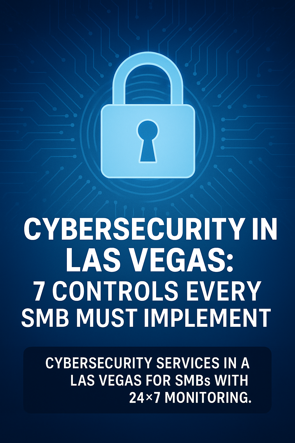 Cybersecurity services in Las Vegas for SMBs with 24×7 monitoring