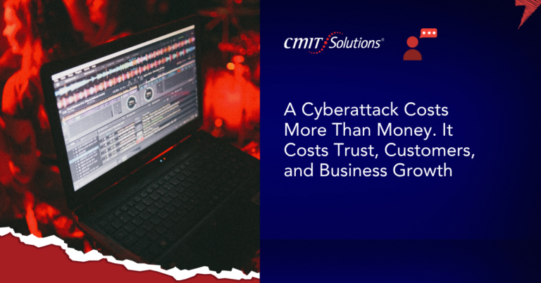 Left side shows a red-lit laptop screen displaying security software; right side features a blue panel with the CMIT Solutions logo and the headline about cyberattack costs in trust, customers, and growth.