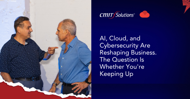 Two men in a business discussion beside a CMIT Solutions banner about AI, cloud, and cybersecurity reshaping business. The question is whether you’re keeping up.