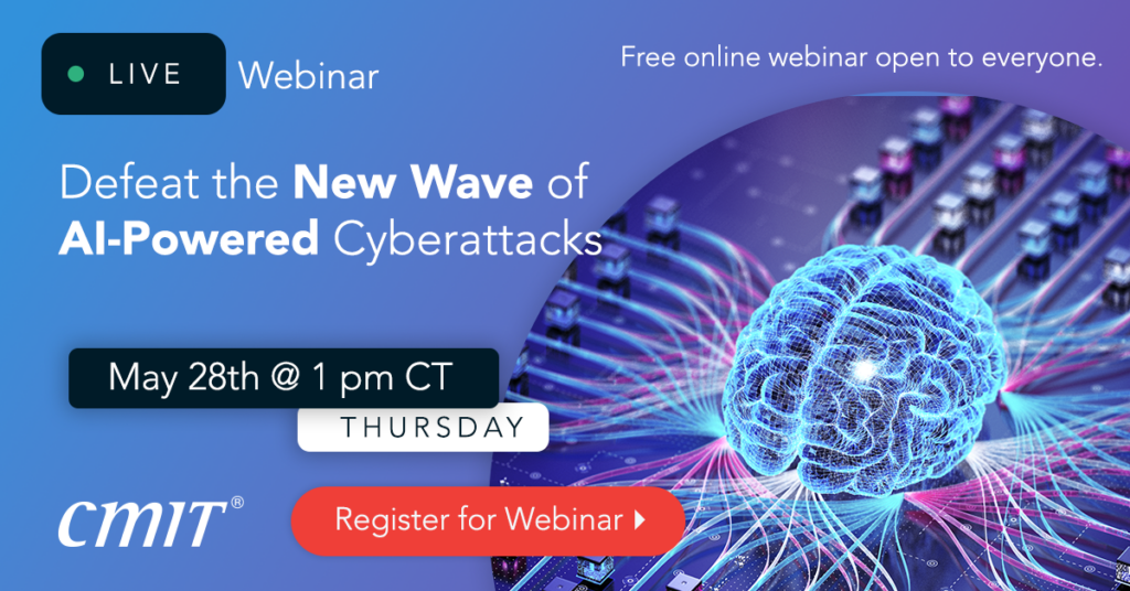 Webinar banner promoting a free session on AI-powered cyberattacks: May 28, 1 pm CT, with a 'Register for Webinar' button and CMIT logo.