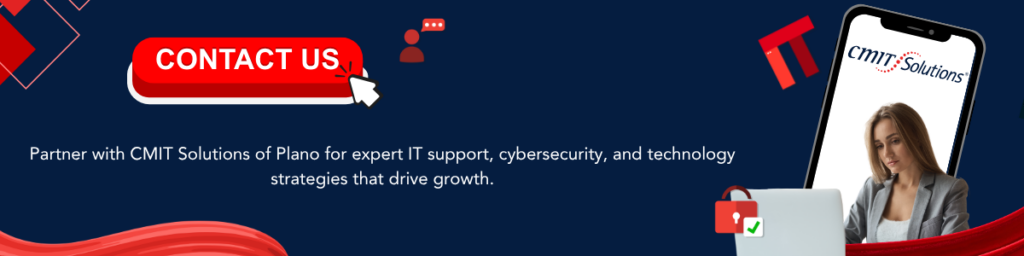 Banner inviting contact with CMIT Solutions of Plano, showing a bold red 'Contact Us' button, a smartphone with the CMIT logo, a businesswoman at a laptop, and a padlock icon for security.