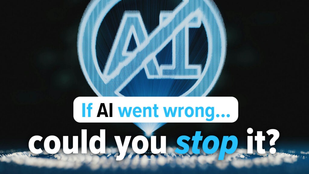 Glowing blue AI logo above a dark background with the caption: 'If AI went wrong... could you stop it?'.