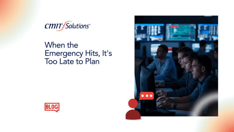 CMIT Solutions banner with the headline 'When the Emergency Hits, It's Too Late to Plan' beside a group of IT professionals at monitors.