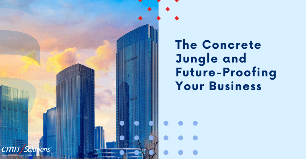The Concrete Jungle and Future-Proofing Your Business