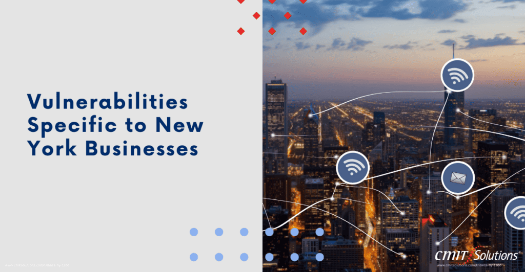 Vulnerabilities Specific to New York Businesses.