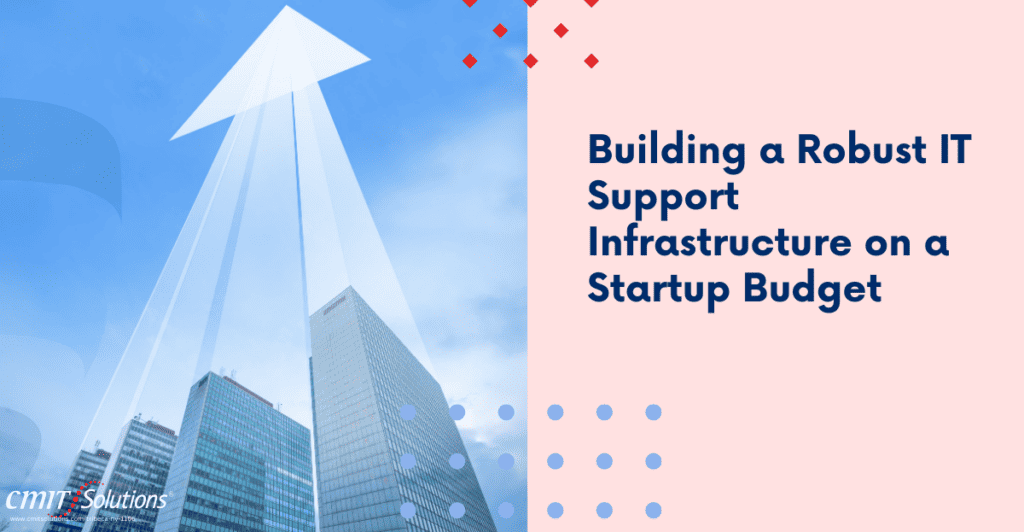 Building a robust IT support infrastructure