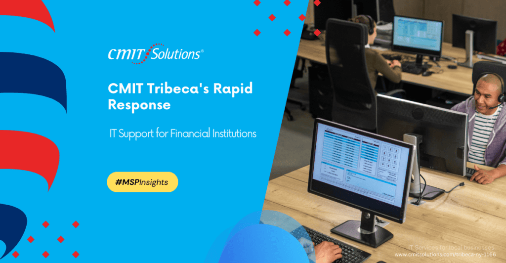 CMIT Tribeca's Rapid Response IT support team working swiftly to resolve issues
