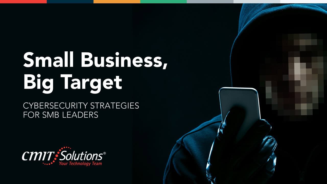 Small Business, Big Target: Cybersecurity Strategies for SMB Leaders