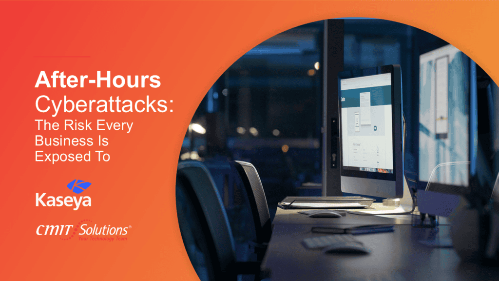 Banner about after-hours cyberattacks; orange left panel with title and Kaseya and CMIT Solutions logos, right shows a computer workstation in a dim office setting.