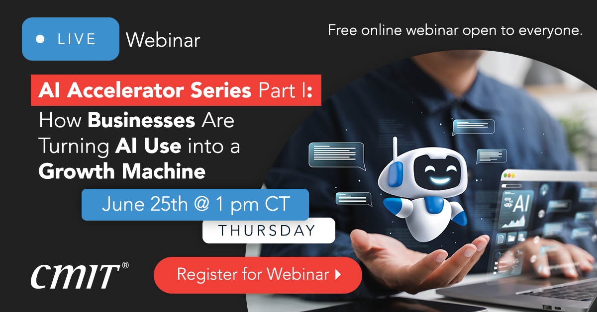 Promotional banner for AI Accelerator Series Part I webinar: 'How Businesses Turn AI Use into Growth' on June 25 at 1 pm CT with a 'Register for Webinar' button and CMIT logo.