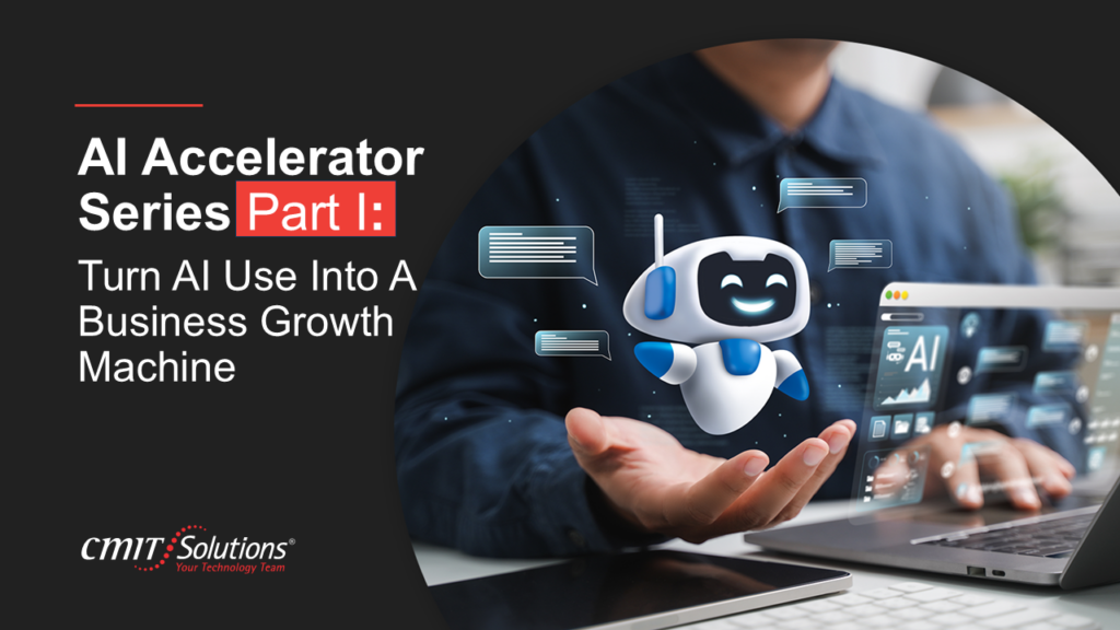 Promotional banner for AI Accelerator Series Part I: Turn AI Use Into A Business Growth Machine, CMIT Solutions logo on dark background.