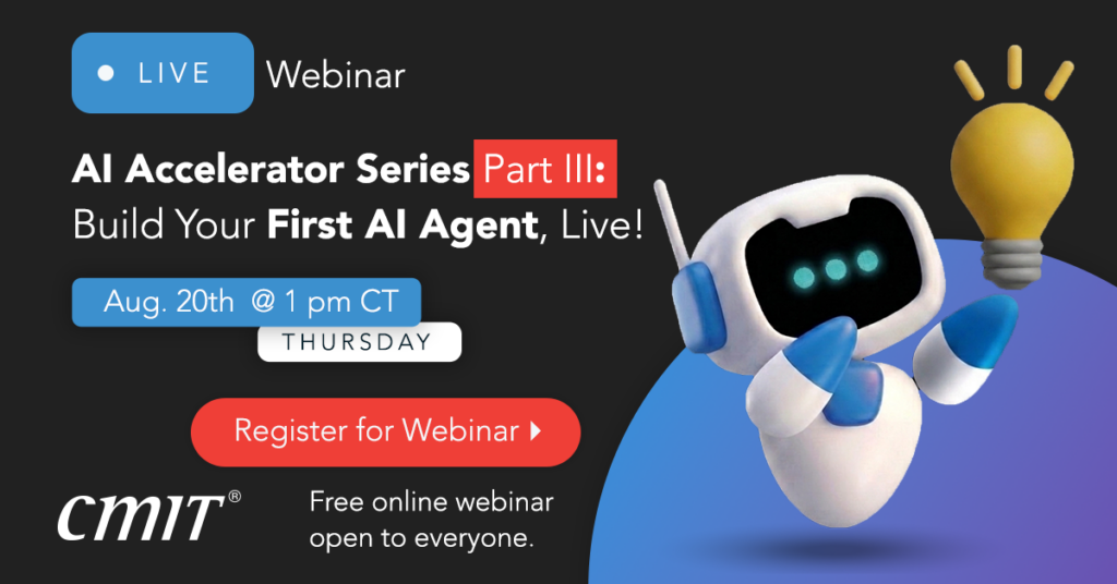 Live webinar promo for AI Accelerator Series Part III — Build Your First AI Agent, Live! Aug. 20 at 1 pm CT; robot with a light bulb and a 'Register for Webinar' CTA.